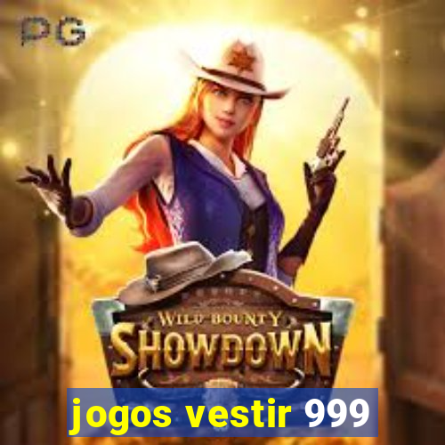 jogos vestir 999